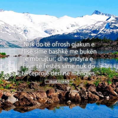 Picture 05 - Eksodi 23:18 ALB - Nuk do të ofrosh gjakun e flisë sime bashkë me - Bible Verse Picture