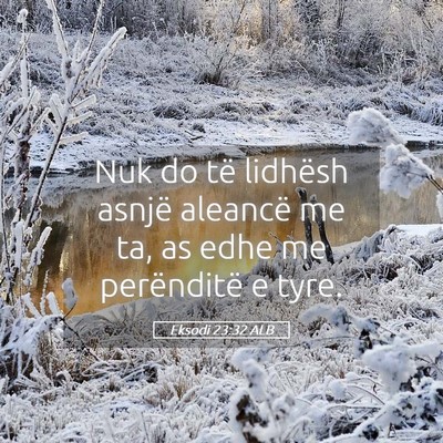 Picture 05 - Eksodi 23:32 ALB - Nuk do të lidhësh asnjë aleancë me ta, as - Bible Verse Picture