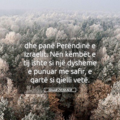 Picture 05 - Eksodi 24:10 ALB - dhe panë Perëndinë e Izraelit. Nën këmbët e - Bible Verse Picture