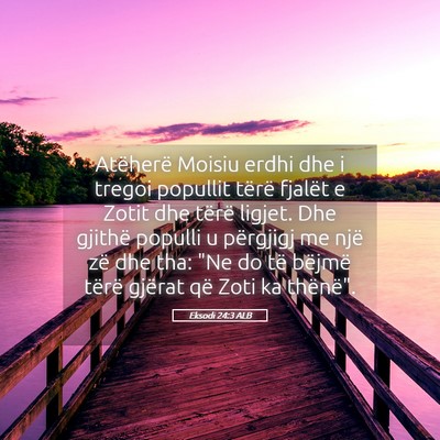 Picture 05 - Eksodi 24:3 ALB - Atëherë Moisiu erdhi dhe i tregoi popullit - Bible Verse Picture