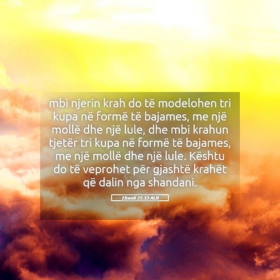 Picture 05 - Eksodi 25:33 ALB - mbi njerin krah do të modelohen tri kupa në - Bible Verse Picture