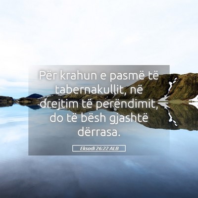 Picture 05 - Eksodi 26:22 ALB - Për krahun e pasmë të tabernakullit, në - Bible Verse Picture