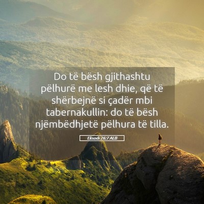 Picture 05 - Eksodi 26:7 ALB - Do të bësh gjithashtu pëlhurë me lesh dhie, - Bible Verse Picture