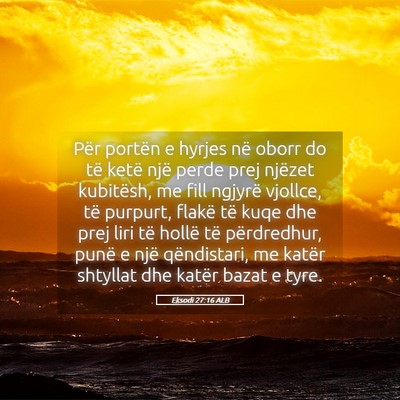 Picture 05 - Eksodi 27:16 ALB - Për portën e hyrjes në oborr do të ketë një - Bible Verse Picture