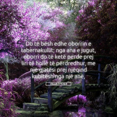 Picture 05 - Eksodi 27:9 ALB - Do të bësh edhe oborrin e tabernakullit; nga - Bible Verse Picture