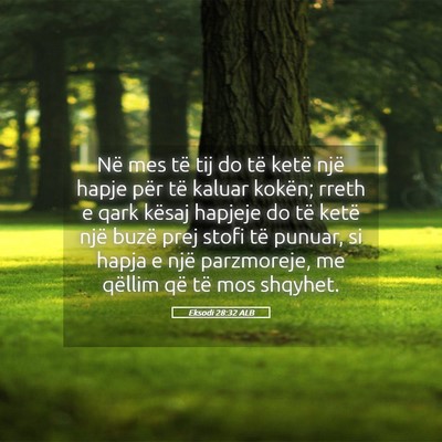 Picture 05 - Eksodi 28:32 ALB - Në mes të tij do të ketë një hapje për të - Bible Verse Picture