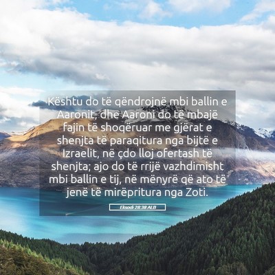 Picture 05 - Eksodi 28:38 ALB - Kështu do të qëndrojnë mbi ballin e Aaronit, - Bible Verse Picture