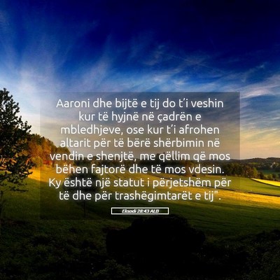 Picture 05 - Eksodi 28:43 ALB - Aaroni dhe bijtë e tij do t’i veshin kur të - Bible Verse Picture