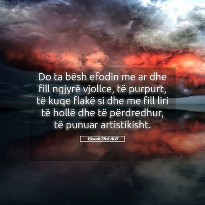 Picture 05 - Eksodi 28:6 ALB - Do ta bësh efodin me ar dhe fill ngjyrë - Bible Verse Picture