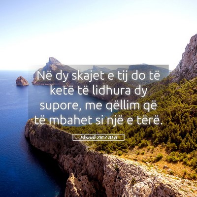 Picture 05 - Eksodi 28:7 ALB - Në dy skajet e tij do të ketë të lidhura dy - Bible Verse Picture