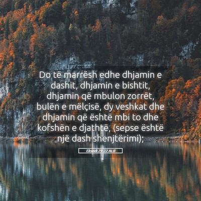 Picture 05 - Eksodi 29:22 ALB - Do të marrësh edhe dhjamin e dashit, dhjamin e - Bible Verse Picture