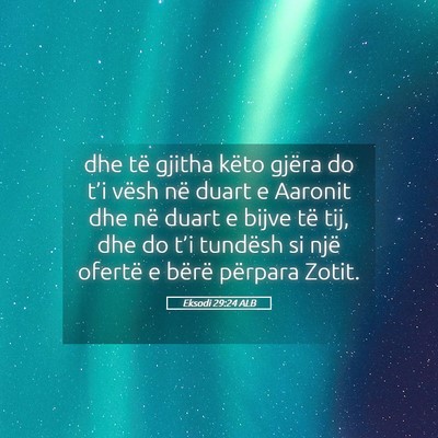 Picture 05 - Eksodi 29:24 ALB - dhe të gjitha këto gjëra do t’i vësh në - Bible Verse Picture