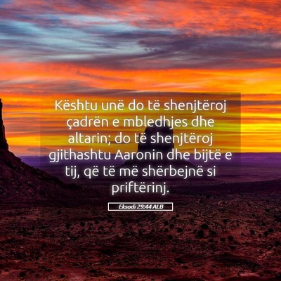 Picture 05 - Eksodi 29:44 ALB - Kështu unë do të shenjtëroj çadrën e - Bible Verse Picture