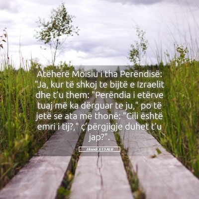 Picture 05 - Eksodi 3:13 ALB - Atëherë Moisiu i tha Perëndisë: 