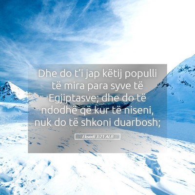 Picture 05 - Eksodi 3:21 ALB - Dhe do t’i jap këtij populli të mira para - Bible Verse Picture
