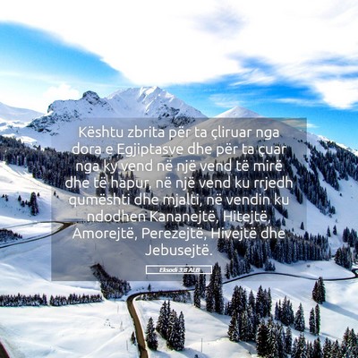 Picture 05 - Eksodi 3:8 ALB - Kështu zbrita për ta çliruar nga dora e - Bible Verse Picture