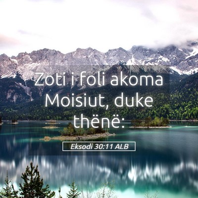 Picture 05 - Eksodi 30:11 ALB - Zoti i foli akoma Moisiut, duke - Bible Verse Picture