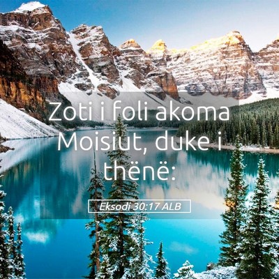 Picture 05 - Eksodi 30:17 ALB - Zoti i foli akoma Moisiut, duke i - Bible Verse Picture