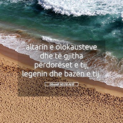 Picture 05 - Eksodi 30:28 ALB - altarin e olokausteve dhe të gjitha përdorëset - Bible Verse Picture