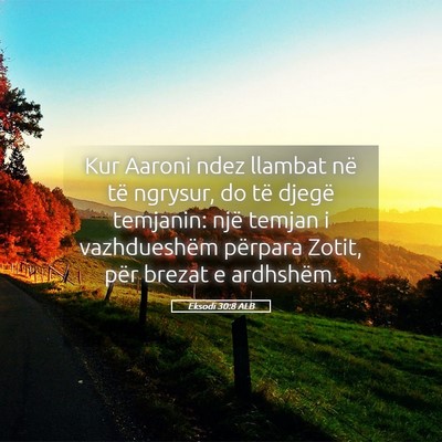 Picture 05 - Eksodi 30:8 ALB - Kur Aaroni ndez llambat në të ngrysur, do të - Bible Verse Picture