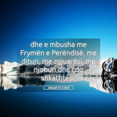 Picture 05 - Eksodi 31:3 ALB - dhe e mbusha me Frymën e Perëndisë, me dituri, - Bible Verse Picture