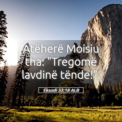 Picture 05 - Eksodi 33:18 ALB - Atëherë Moisiu tha: 