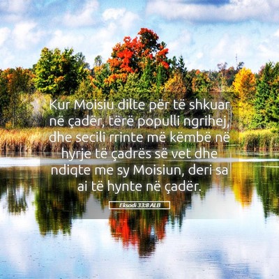 Picture 05 - Eksodi 33:8 ALB - Kur Moisiu dilte për të shkuar në çadër, - Bible Verse Picture