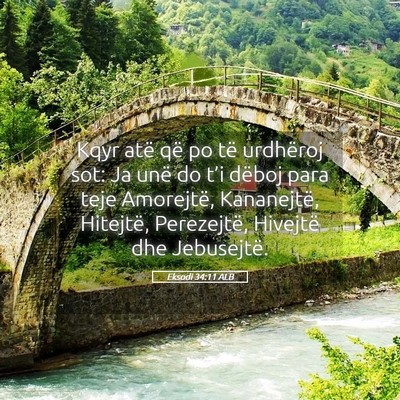 Picture 05 - Eksodi 34:11 ALB - Kqyr atë që po të urdhëroj sot: Ja unë do - Bible Verse Picture