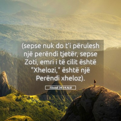 Picture 05 - Eksodi 34:14 ALB - (sepse nuk do t’i përulesh një perëndi - Bible Verse Picture