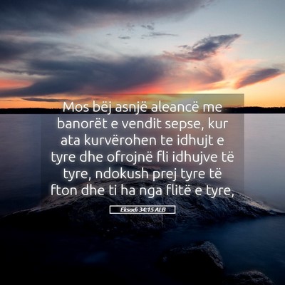 Picture 05 - Eksodi 34:15 ALB - Mos bëj asnjë aleancë me banorët e vendit - Bible Verse Picture