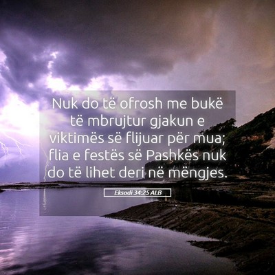Picture 05 - Eksodi 34:25 ALB - Nuk do të ofrosh me bukë të mbrujtur gjakun e - Bible Verse Picture