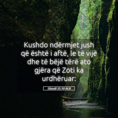 Picture 05 - Eksodi 35:10 ALB - Kushdo ndërmjet jush që është i aftë, le të - Bible Verse Picture