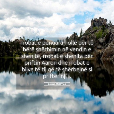 Picture 05 - Eksodi 35:19 ALB - rrobat e punuara hollë për të bërë - Bible Verse Picture