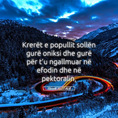 Picture 05 - Eksodi 35:27 ALB - Krerët e popullit sollën gurë oniksi dhe gurë - Bible Verse Picture