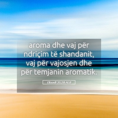 Picture 05 - Eksodi 35:28 ALB - aroma dhe vaj për ndriçim të shandanit, vaj - Bible Verse Picture
