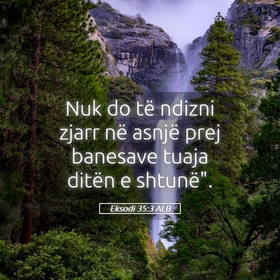 Picture 05 - Eksodi 35:3 ALB - Nuk do të ndizni zjarr në asnjë prej banesave - Bible Verse Picture