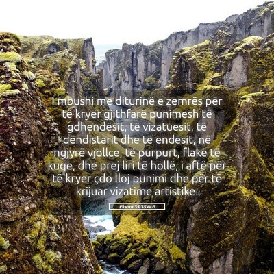 Picture 05 - Eksodi 35:35 ALB - I mbushi me diturinë e zemrës për të kryer - Bible Verse Picture
