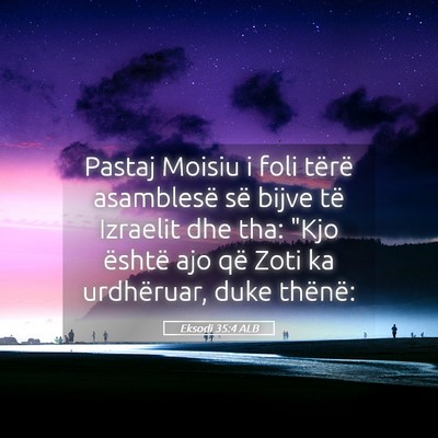 Picture 05 - Eksodi 35:4 ALB - Pastaj Moisiu i foli tërë asamblesë së bijve - Bible Verse Picture