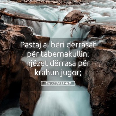 Picture 05 - Eksodi 36:23 ALB - Pastaj ai bëri dërrasat për tabernakullin: - Bible Verse Picture