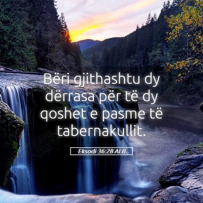 Picture 05 - Eksodi 36:28 ALB - Bëri gjithashtu dy dërrasa për të dy qoshet e - Bible Verse Picture