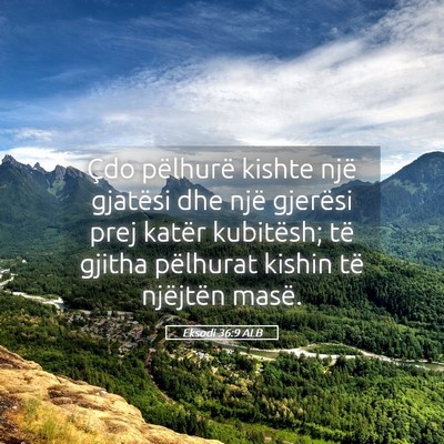Picture 05 - Eksodi 36:9 ALB - Çdo pëlhurë kishte një gjatësi dhe një - Bible Verse Picture