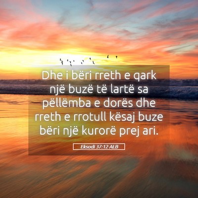 Picture 05 - Eksodi 37:12 ALB - Dhe i bëri rreth e qark një buzë të lartë sa - Bible Verse Picture