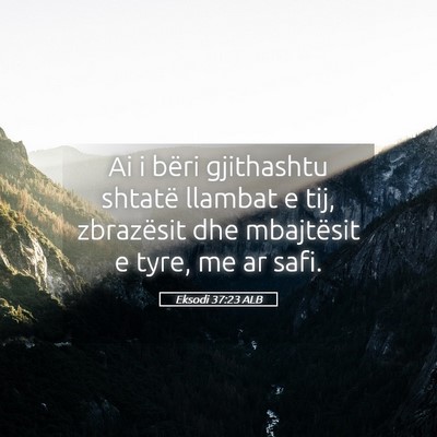 Picture 05 - Eksodi 37:23 ALB - Ai i bëri gjithashtu shtatë llambat e tij, - Bible Verse Picture