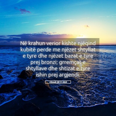 Picture 05 - Eksodi 38:11 ALB - Në krahun verior kishte njëqind kubitë perde - Bible Verse Picture