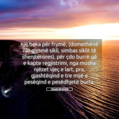 Picture 05 - Eksodi 38:26 ALB - një beka për frymë, (domethënë një gjysmë - Bible Verse Picture