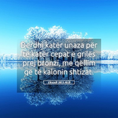 Picture 05 - Eksodi 38:5 ALB - Derdhi katër unaza për të katër cepat e - Bible Verse Picture