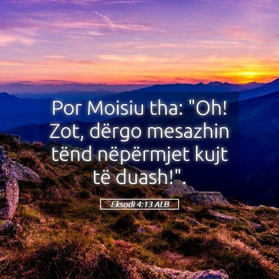 Picture 05 - Eksodi 4:13 ALB - Por Moisiu tha: 