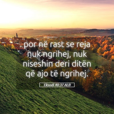 Picture 05 - Eksodi 40:37 ALB - por në rast se reja nuk ngrihej, nuk niseshin - Bible Verse Picture