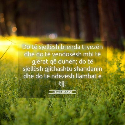 Picture 05 - Eksodi 40:4 ALB - Do të sjellësh brenda tryezën dhe do të - Bible Verse Picture