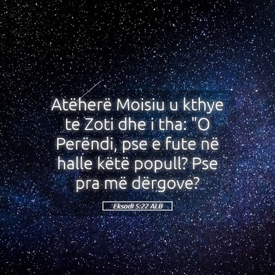 Picture 05 - Eksodi 5:22 ALB - Atëherë Moisiu u kthye te Zoti dhe i tha: 